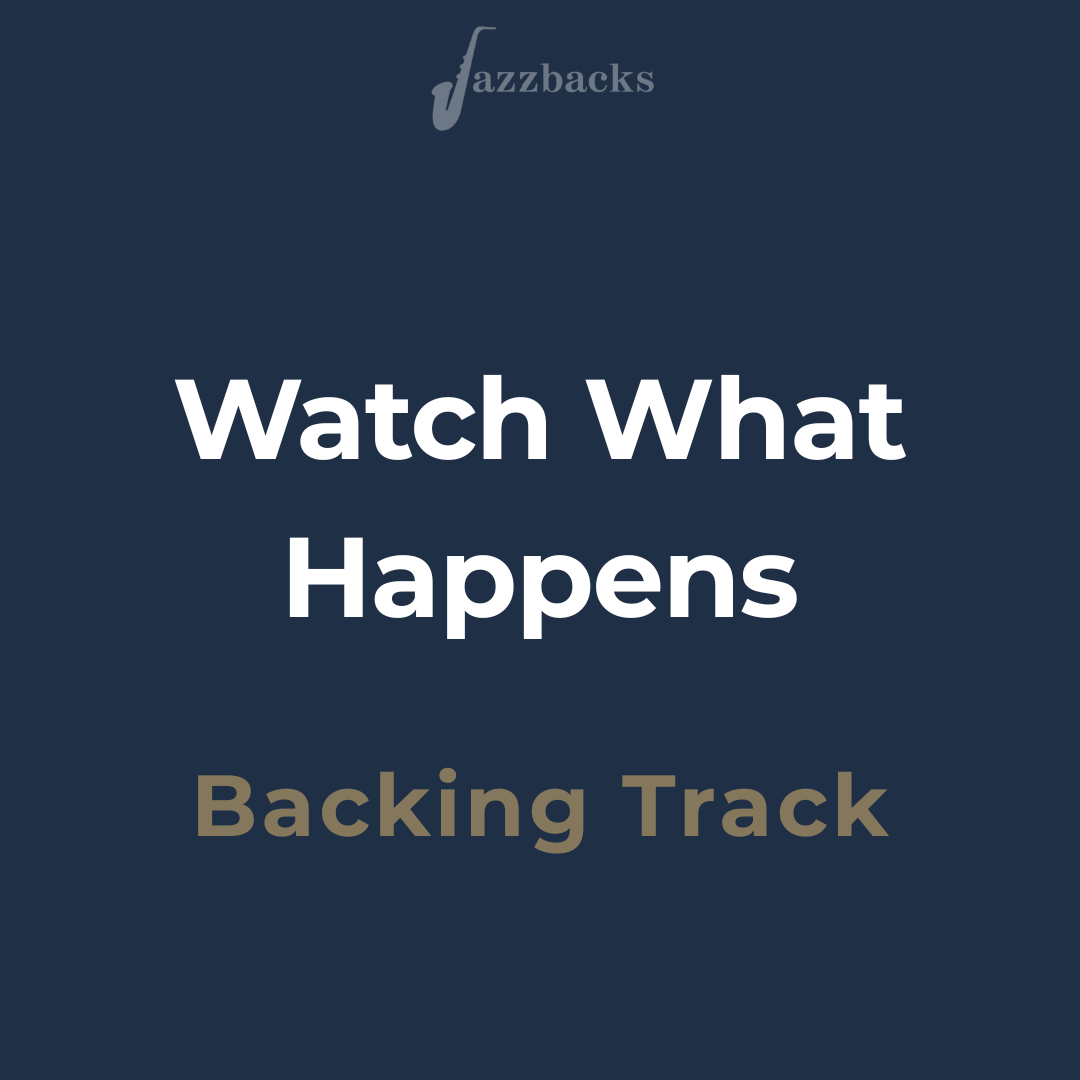Watch What Happens - Backing Tracks, Stems & Practice Resources